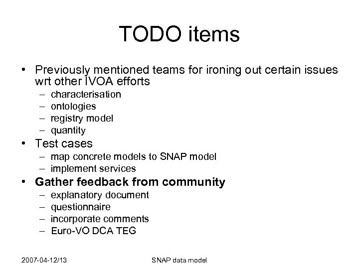 TODO items • Previously mentioned teams for ironing out certain issues wrt other IVOA