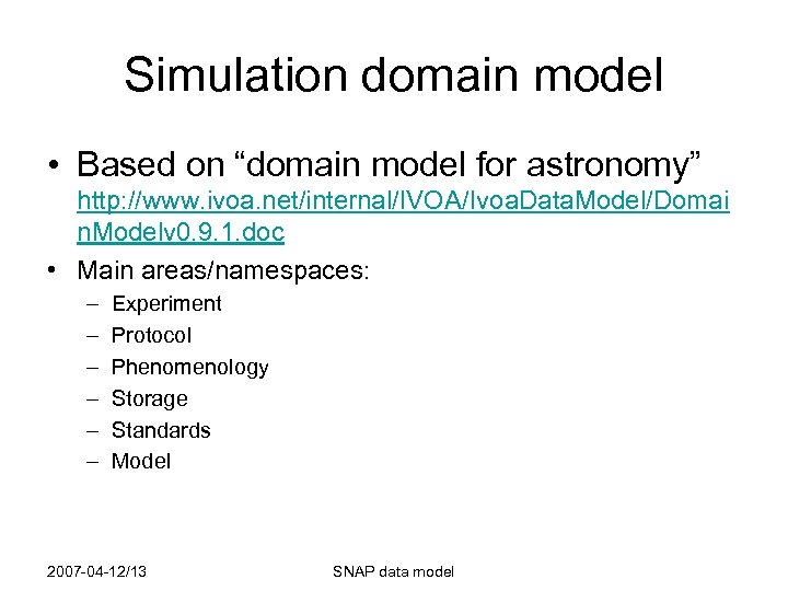 Simulation domain model • Based on “domain model for astronomy” http: //www. ivoa. net/internal/IVOA/Ivoa.
