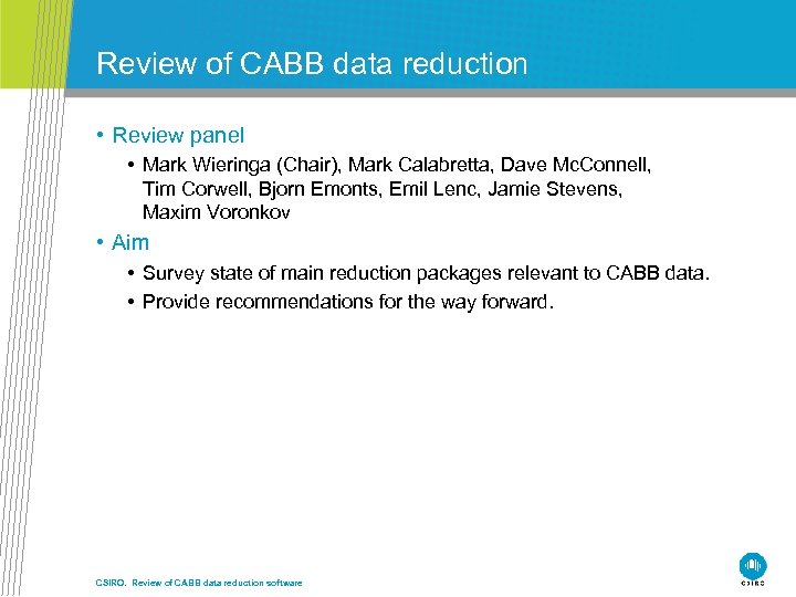 Review of CABB data reduction • Review panel • Mark Wieringa (Chair), Mark Calabretta,