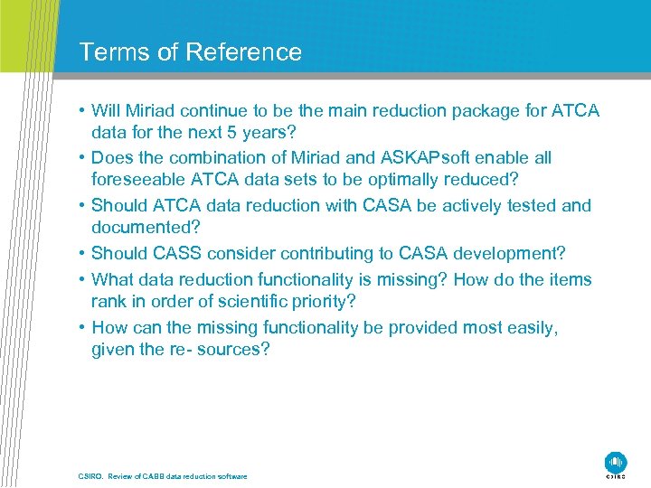 Terms of Reference • Will Miriad continue to be the main reduction package for