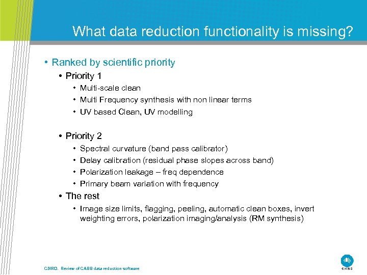 What data reduction functionality is missing? • Ranked by scientific priority • Priority 1