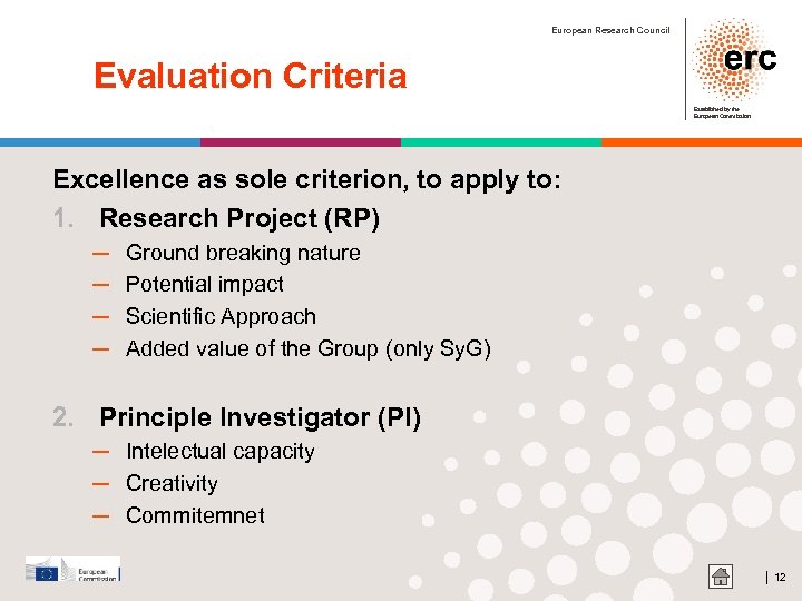 European Research Council Evaluation Criteria Established by the European Commission Excellence as sole criterion,