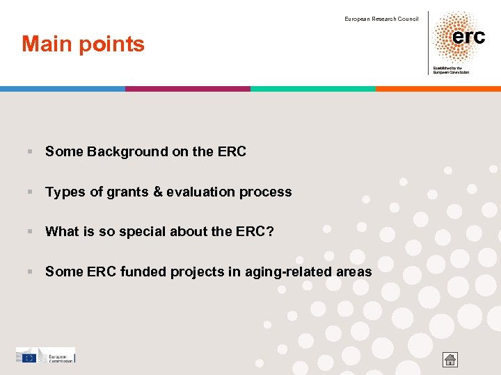 European Research Council Main points Established by the European Commission Some Background on the