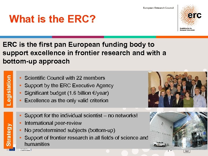 European Research Council What is the ERC? Established by the European Commission Strategy Legislation