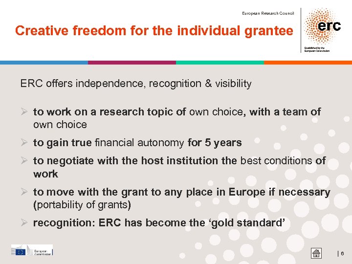 European Research Council Creative freedom for the individual grantee Established by the European Commission