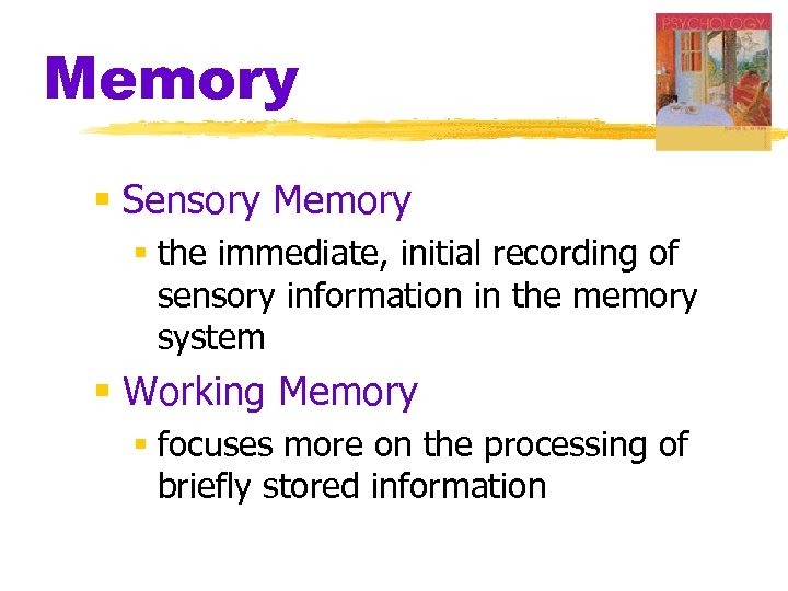 Memory § Sensory Memory § the immediate, initial recording of sensory information in the