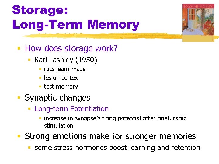Storage: Long-Term Memory § How does storage work? § Karl Lashley (1950) § rats