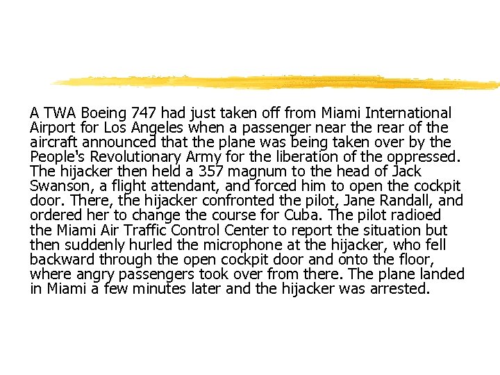 A TWA Boeing 747 had just taken off from Miami International Airport for Los