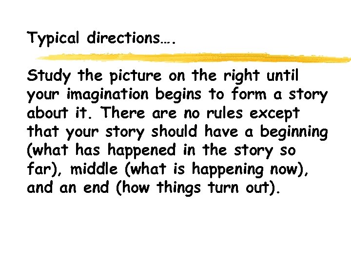 Typical directions…. Study the picture on the right until your imagination begins to form