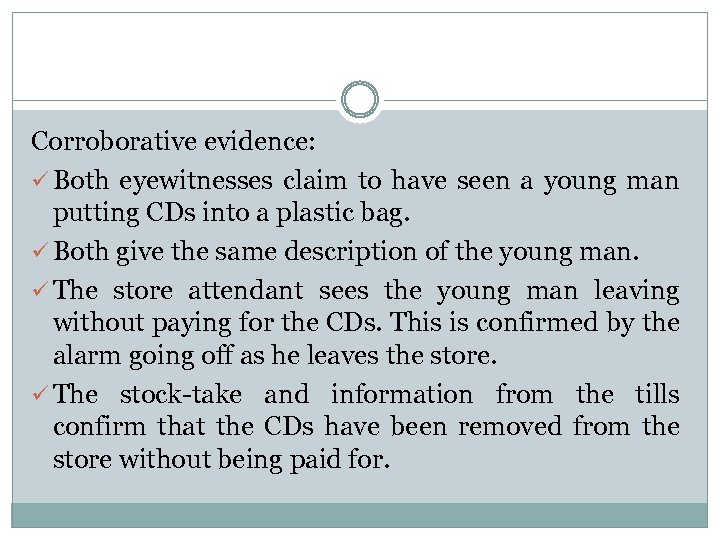 Corroborative evidence: ü Both eyewitnesses claim to have seen a young man putting CDs