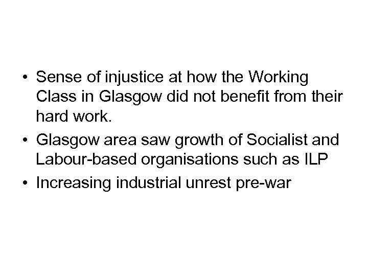  • Sense of injustice at how the Working Class in Glasgow did not