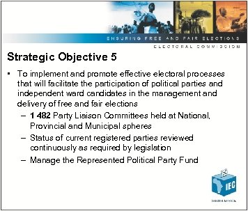 Strategic Objective 5 • To implement and promote effective electoral processes that will facilitate