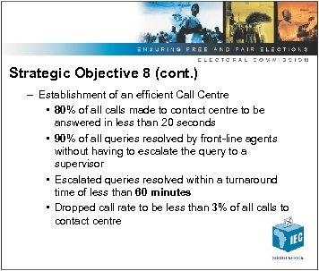 Strategic Objective 8 (cont. ) – Establishment of an efficient Call Centre • 80%