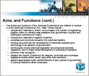 Aims and Functions (cont. ) • The duties and functions of the Electoral Commission