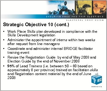 Strategic Objective 10 (cont. ) • Work Place Skills plan developed in compliance with