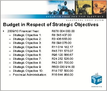Budget in Respect of Strategic Objectives • 2009/10 Financial Year: – Strategic Objective 1: