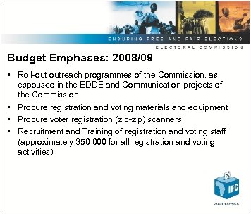 Budget Emphases: 2008/09 • Roll outreach programmes of the Commission, as espoused in the