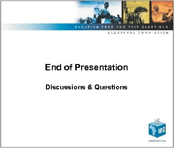 End of Presentation Discussions & Questions 
