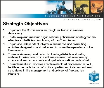 Strategic Objectives 1. To project the Commission as the global leader in electoral democracy