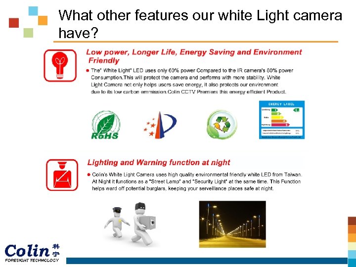 What other features our white Light camera have? 