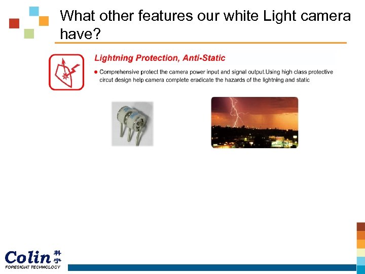 What other features our white Light camera have? 