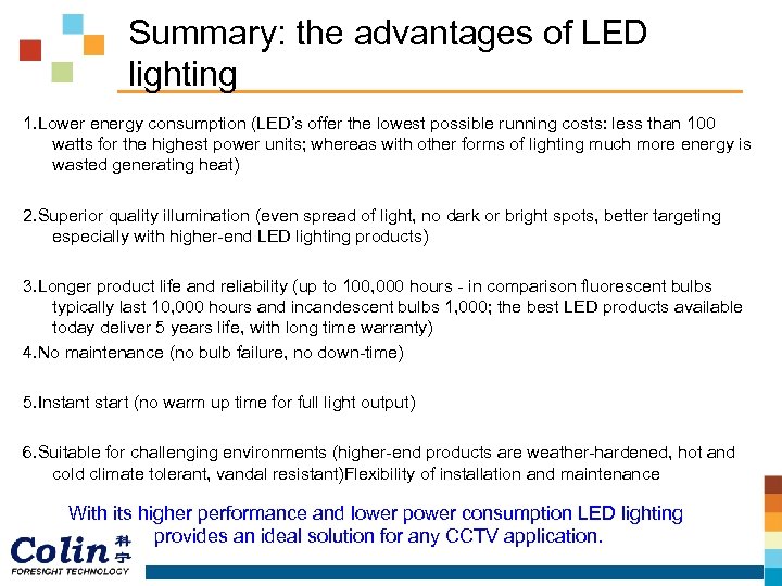 Summary: the advantages of LED lighting 1. Lower energy consumption (LED’s offer the lowest