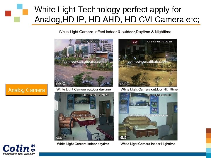White Light Technology perfect apply for Analog, HD IP, HD AHD, HD CVI Camera