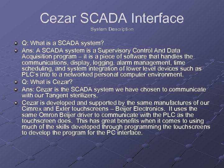 Cezar SCADA Interface System Description Q: What is a SCADA system? Ans: A SCADA