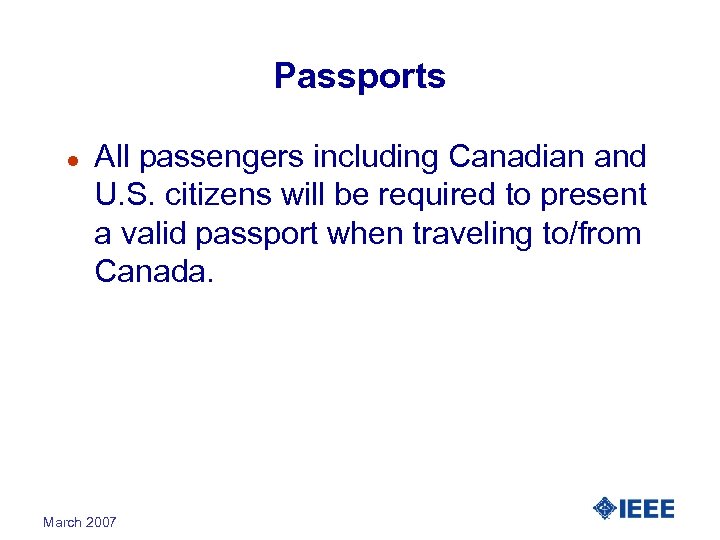 Passports l All passengers including Canadian and U. S. citizens will be required to