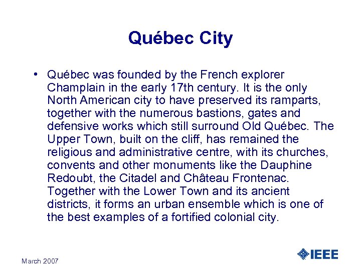 Québec City • Québec was founded by the French explorer Champlain in the early