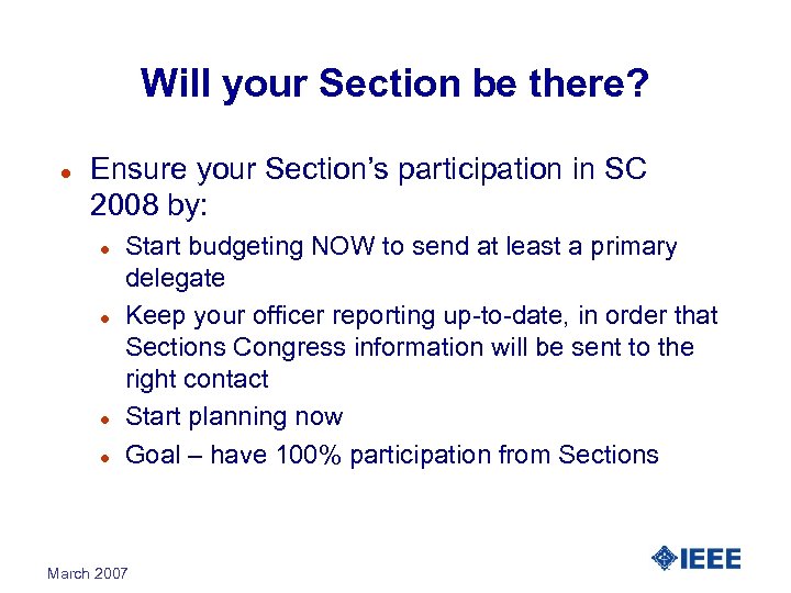 Will your Section be there? l Ensure your Section’s participation in SC 2008 by: