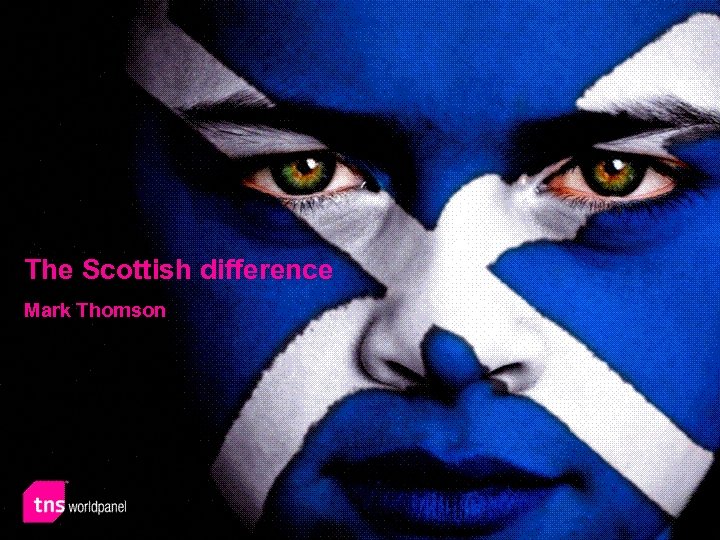 Date here The Scottish difference Mark Thomson 1 