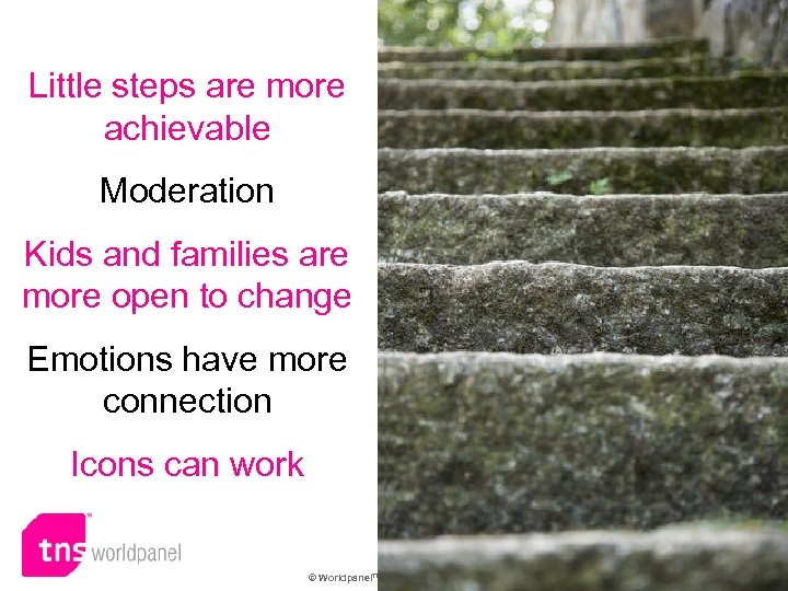 Trading down within markets Little steps are more achievable Moderation Kids and families are