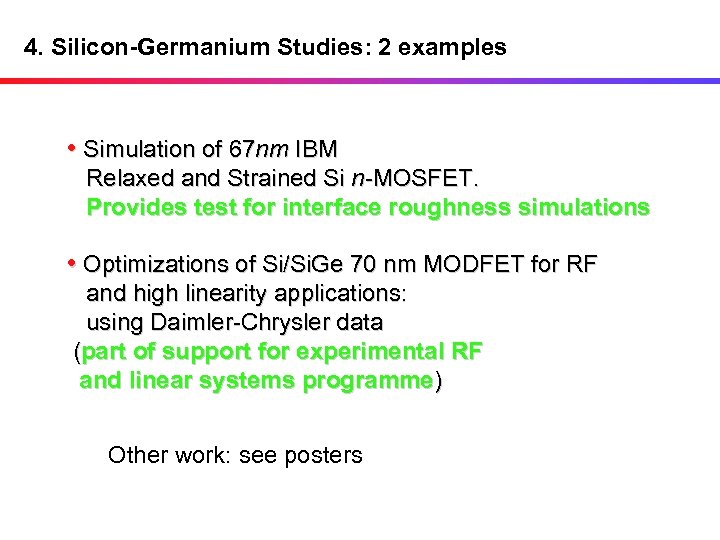 4. Silicon-Germanium Studies: 2 examples • Simulation of 67 nm IBM Relaxed and Strained