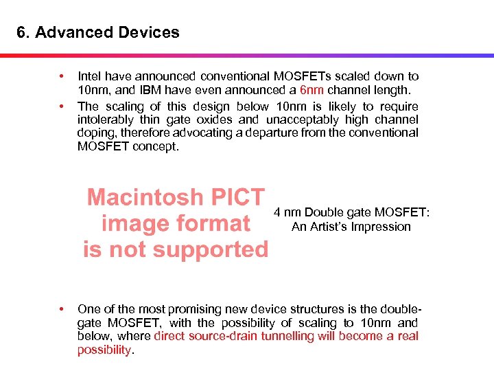 6. Advanced Devices • • Intel have announced conventional MOSFETs scaled down to 10