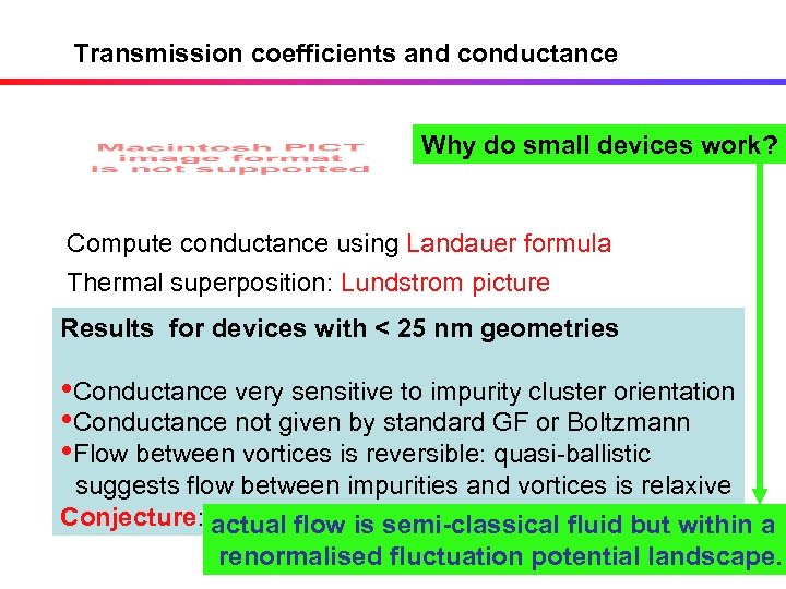 Transmission coefficients and conductance Why do small devices work? Compute conductance using Landauer formula