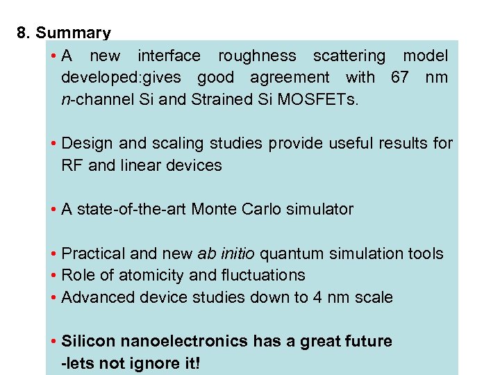 8. Summary • A new interface roughness scattering model developed: gives good agreement with
