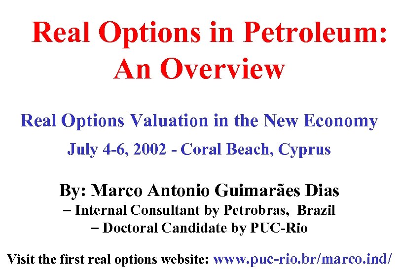 . Real Options in Petroleum: An Overview Real Options Valuation in the New Economy