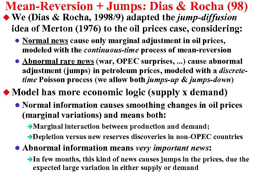 Mean-Reversion + Jumps: Dias & Rocha (98) u We (Dias & Rocha, 1998/9) adapted