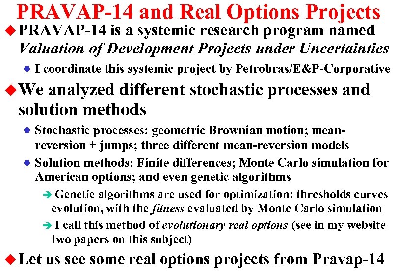 PRAVAP-14 and Real Options Projects u PRAVAP-14 is a systemic research program named Valuation