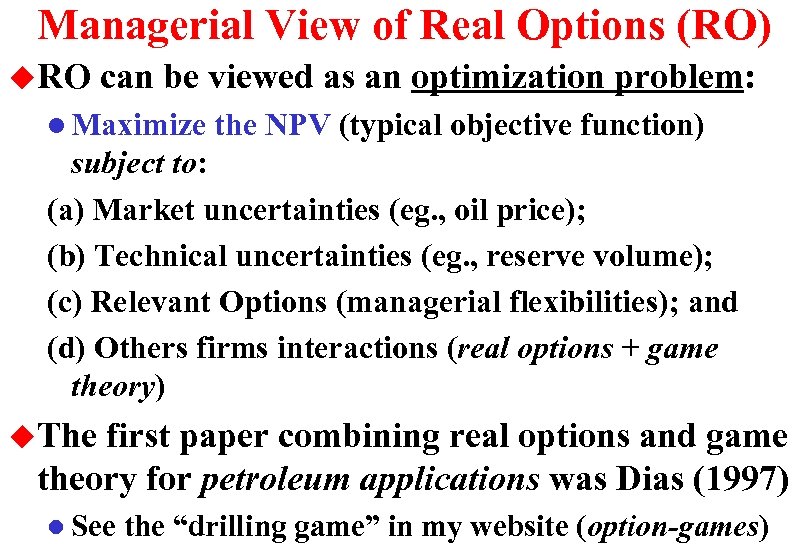 Managerial View of Real Options (RO) u RO can be viewed as an optimization