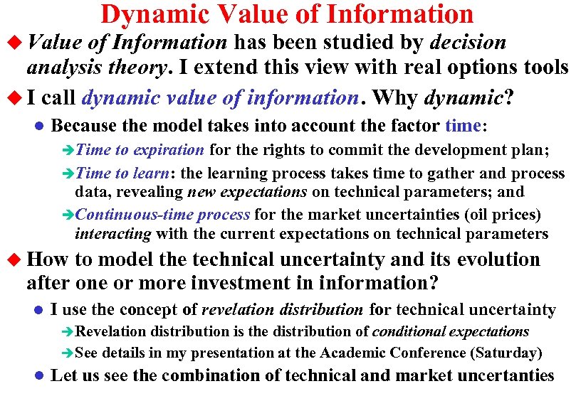 u Value Dynamic Value of Information has been studied by decision analysis theory. I
