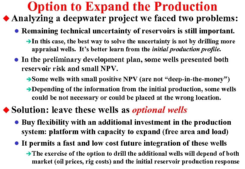 Option to Expand the Production u Analyzing l a deepwater project we faced two