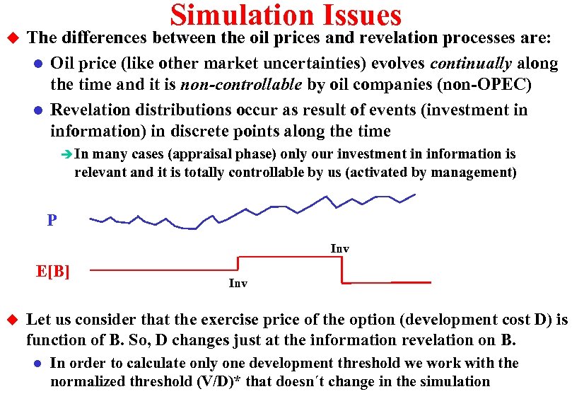 u Simulation Issues The differences between the oil prices and revelation processes are: l