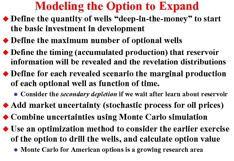 Modeling the Option to Expand u Define the quantity of wells “deep-in-the-money” to start