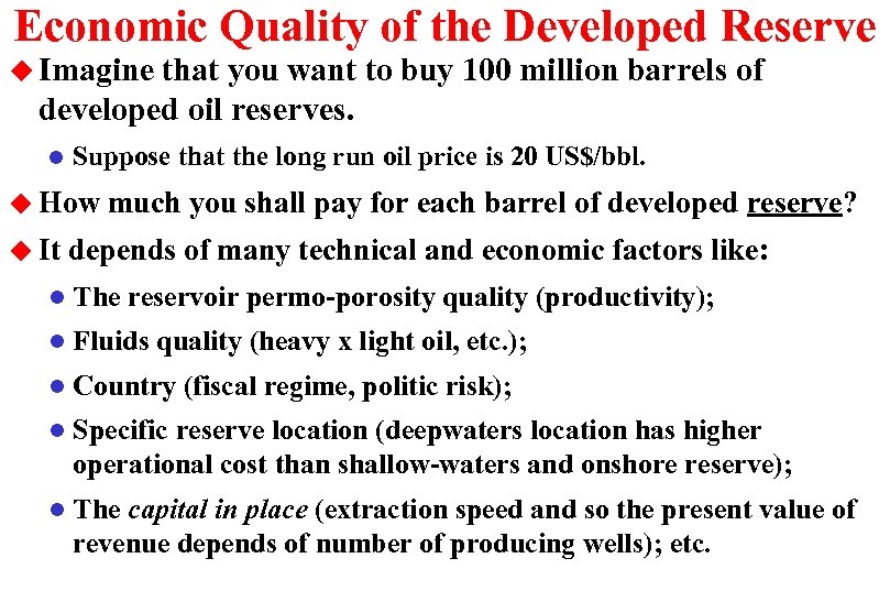 Economic Quality of the Developed Reserve u Imagine that you want to buy 100