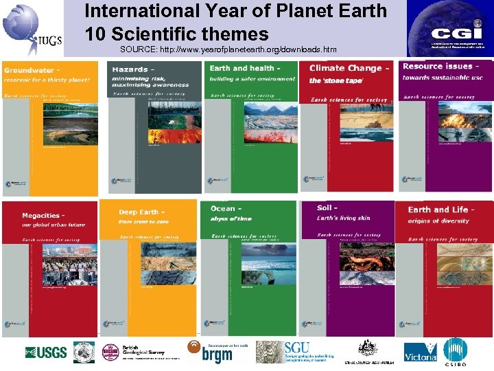 International Year of Planet Earth 10 Scientific themes SOURCE: http: //www. yearofplanetearth. org/downloads. htm