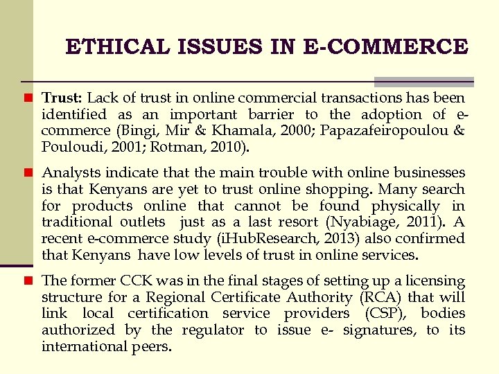 ETHICAL ISSUES IN E-COMMERCE n Trust: Lack of trust in online commercial transactions has