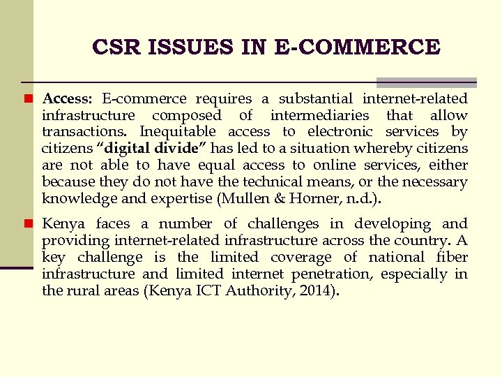 CSR ISSUES IN E-COMMERCE n Access: E-commerce requires a substantial internet-related infrastructure composed of