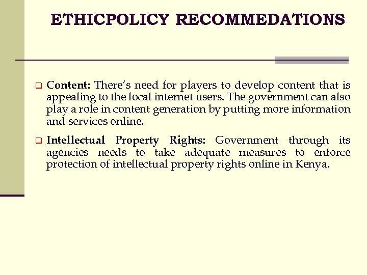 ETHICPOLICY RECOMMEDATIONS q Content: There’s need for players to develop content that is appealing